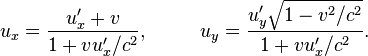 
u_x = \frac{u'_x+v}{1+v u'_x/c^2},~~~~~~~~u_y = \frac{u'_y\sqrt{1-v^2/c^2}}{1+v u'_x/c^2}.
