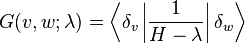 G (v, w;
\lambda) \left\langle\delta_v\left|
\frac {
1}
{
H-\lambda}
\right|
\delta_w\right\rangle