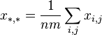 
x_{*,*} = \frac{1}{nm} \sum_{i, j} x_{i,j}
