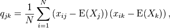 q_ {
jk}
\frac {
1}
{
N}
\sum_ {
i 1}
^ n \left (ks_ {
ij}
\operatorname {
E}
(Ks_j) \right) \left (ks_ {
Ikoj}
\operatorname {
E}
(Ks_k) \right),