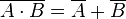 \overline{A \cdot B} = \overline A + \overline B