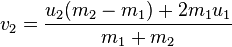 v_ {2} = \ frac {u_ {2} (এম_ {2} -ম_ {1}) + 2 মি_ {1} ইউ_ {1}} {এম_ {1} + এম_ {2}}