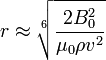 r\aproks \sqrt [6] {
\frac {
2 B_0^2}
{
\mu_0 \rho v^2}
}