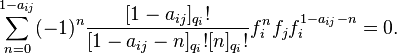 \sum_ {
n 0}
^ {
1 - a_ {
ij}
}
(- 1)^ n \frac {
[1 - a_ {
ij}
]
_ {
q_i}
!
}
{
[1 - a_ {
ij}
- n] _ {
q_i}
!
[n] _ {
q_i}
!
}
f_i^n f_j f_i^ {
1 - a_ {
ij}
- n}
= 0.