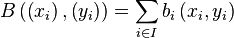 B\left ({
\left ({
ks_i}
\right), \left ({
i_i}
\right)}
\right) = \sum_ {
i\in I}
b_i\left ({
ks_i, i_i}
\right)