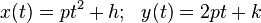 x(t) = pt^2 + h; \ \ y(t) = 2pt + k \, 