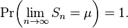 
    \Pr\!\left( \lim_{n\to\infty} S_n = \mu \right) = 1.
  