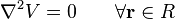 \nabla^2V=0 \qquad\forall \mathbf r \in R 