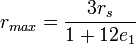 
r_{max} = \frac{3r_{s}}{1 + 12e_{1}}
