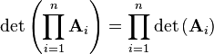 \det\left (\prod_ {
i 1}
^ n \matbf {
A}
_i \right) = \prod_ {
i 1}
^ n \det\left (\matbf {
A}
_i\right)