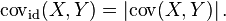 \operatorname {
kov}
_ {
\matrm {
identigaĵo}
}
(X, Y) = \left\vert\operatorname {
kov}
(X, Y) \right\vert.