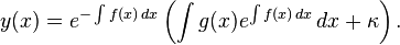  y(x) = e^{-int f(x),dx} left(int g(x)e^{int f(x),dx} ,dx+kapparight).