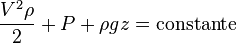 \frac{V^2 \rho}{2}+{P}+{\rho g z}= \text{constante}