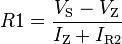 R1 = \frac {
V_\mathrm {
S}
- V_\mathrm {
Z}
}
{
I_\mathrm {
Z}
+ I_\mathrm {
R2}
}