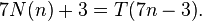 {7N (n) + 3 = T (7n - 3)}.