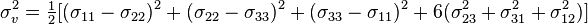 \sigma_v^2 = \tfrac{1}{2}[(\sigma_{11} - \sigma_{22})^2 + (\sigma_{22} - \sigma_{33})^2 + (\sigma_{33} - \sigma_{11})^2 + 6(\sigma_{23}^2 + \sigma_{31}^2 + \sigma_{12}^2)]