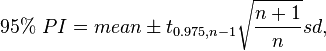 95\%\
Pi = mean\pm t_ {
0.975, n}
\sqrt {
\frac {
n+1}
{
n}
}
sd,