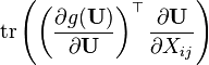 {\rm tr}\left( \left(\frac{\partial g(\mathbf{U})}{\partial \mathbf{U}}\right)^\top \frac{\partial \mathbf{U}}{\partial X_{ij}}\right)