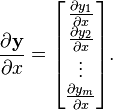 \frac{\partial \mathbf{y}}{\partial x} =\begin{bmatrix}\frac{\partial y_1}{\partial x}\\\frac{\partial y_2}{\partial x}\\\vdots\\\frac{\partial y_m}{\partial x}\\\end{bmatrix}.