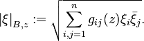 \left\vert \ksi \right\vert_ {
B, z}
: \sqrt {
\sum_ {
mi, j 1}
^ n-g_ {
ij}
(z) \ksi_i \bar {
\ksi}
_j}
.