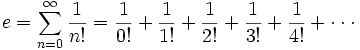 er = \sum_ {n = 0}^ {\infty} \frac {1} {n!} = 
 \frac {1} {0!} + 
 \frac {1} {1!} + 
 \frac {1} {2!} + 
 \frac {1} {3!} + 
 \frac {1} {4!} + 
 \cdot\cdot\cdot