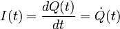 I(t) = \frac{dQ(t)}{dt} = \dot Q(t)