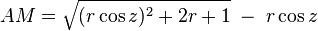 AM = \sqrt {
(r \kos z)^ 2-+ 2 r-+ 1}
'\' 