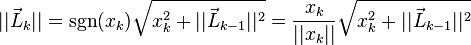 ||\vec L_k||=\sgn (x_k) \sqrt {x_k^2 +||\vec L_ {k- 1} ||^2} \frac {x_k} {||x_k||} \sqrt {x_k^2 +||\vec L_ {k- 1} ||^2}