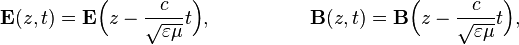 
\mathbf{E}(z, t)=\mathbf{E}\Bigl(z-\frac{c}{\sqrt{\varepsilon\mu}} t\Bigr),
~~~~~~~~~~~~~~~
\mathbf{B}(z, t)=\mathbf{B}\Bigl(z-\frac{c}{\sqrt{\varepsilon\mu}} t\Bigr),
