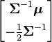 \begin {
bmatriks}
\boldsimbol\Sigma^ {
- 1}
\boldsimbol\mu \ [5pt] \frac12\boldsymbol\Sigma^ {
- 1}
\end {
bmatriks}