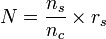 N = \frac{n_s}{n_c} \times r_s