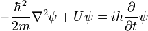 - \frac {
\hbar^2}
{
2 m}
{
\nabla^2 \psi}
+ U \psi = i\hbar {
\partial \over \partial t}
\psi