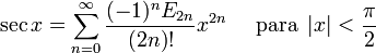 sec x = sum^{infin}_{n=0} frac{(-1)^n E_{2n}}{(2n)!} x^{2n}quadmbox{ para } left| x right| < frac{pi}{2}