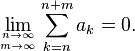 \lim_ {
n \to\infty \atop m\to\infty}
\sum_ {
k n}
^ {
n m}
a_k = 0.