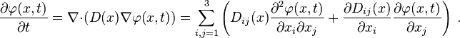 \frac {
\partial \varfi (x, t)}
{
\partial t}
\nabla\cdot (D (x) \nabla \varfi (x, t)) \sum_ {
mi, j 1}
^3\left (D_ {
ij}
(x) \frac {
\partial^2 \varfi (x, t)}
{
\partial ks_i \partial ks_j}
+ \frac {
\partial D_ {
ij}
(x)}
{
\partial ks_i}
\frac {
\partial \varfi (x, t)}
{
\partial ks_j}
\right) '\' 