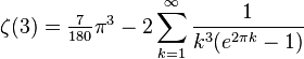 \zeta(3)=\tfrac{7}{180}\pi^3 -2 
\sum_{k=1}^\infty \frac{1}{k^3 (e^{2\pi k} -1)}