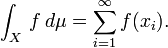 \int_X \, f \, d\mu = \sum_{i = 1}^\infty f(x_i) .