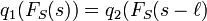 q_1 (F_S (s)) = q_2 (F_S (s-\ell)