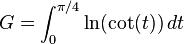 G = \int_0^ {\pi/4} \ln (\cot (t))\, det\!