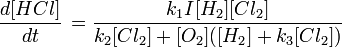 \frac{d[HCl]}{dt}\,=\frac{k_1I[H_2][Cl_2]}{k_2[Cl_2]+[O_2]([H_2]+k_3[Cl_2])}\,