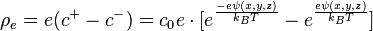 \rho_e = e {
(c^+ - c^ -)}
= c_0e \cdot [e^\frac {
e\psi (x, y, z)}
{
k_BT}
- e^\frac {
e\psi (x, y, z)}
{
k_BT}
]