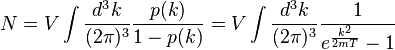\,
 N = V \int {d^3k \over (2\pi)^3} {p(k)\over 1-p(k)} = V \int {d^3k \over (2\pi)^3} {1 \over e^{k^2\over 2mT}-1} 