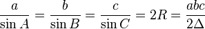 \frac{a}{\sin A} = \frac{b}{\sin B} = \frac{c}{\sin C} = 2R = \frac{abc}{2\Delta}