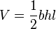 V = \frac {
1}
{
2}
bhl