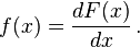 f(x)=\frac{dF(x)}{dx}\,.