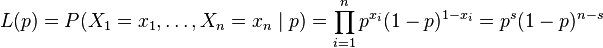 L (p) = p (X_1 x_1, \ldots, X_n x_n \mid p) \prod_ {
i 1}
^ n-p^ {
ks_i}
(1-p)^ {
1-x_i}
= p^s (1-p)^ {
n-s}