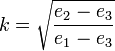 
k = \sqrt{\frac{e_{2}-e_{3}}{e_{1}-e_{3}}}
