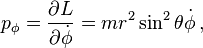 p_\fi = \frac {
\partial L}
{
\partial \dot {
\fi}
}
= mr^2\sin^2\teta\dot {
\fi}
'\' 