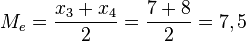 M_e = \frac {x_3 + x_4}{2} = \frac {7 + 8} {2}=7,5