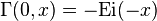 \Gamma (0, x) = - {
\rm {
Ei}
}